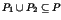 (unknown variable P)_1 \cup P_2 \subseteq P$